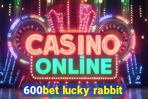 600bet lucky rabbit